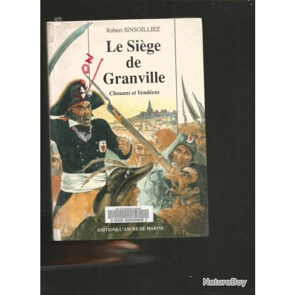 Le sige de granville , chouans et vendens de robert sinsoilliez