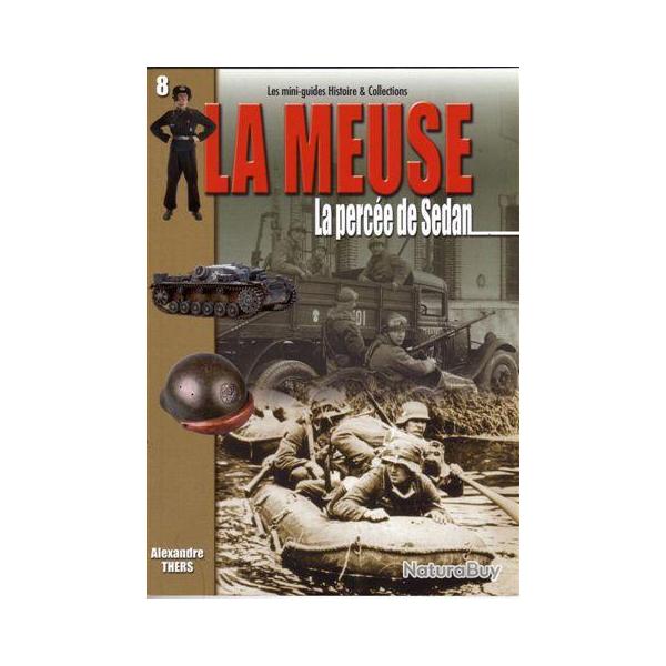 Mini Guide n 8 LA MEUSE  La perce de SEDAN WW2 PANZER CHAR TANK