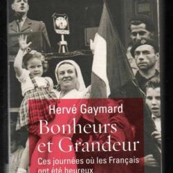 bonheur et grandeur , ces journées ou les français ont été heureux d'hervé gaymard