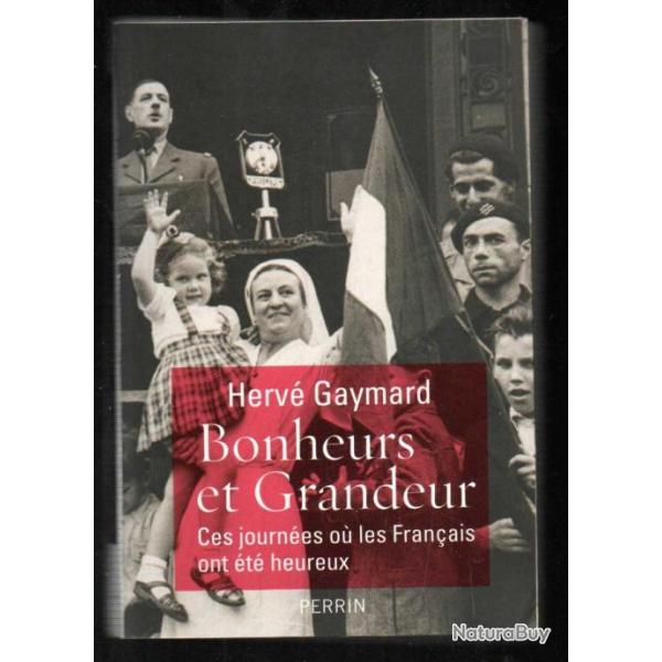 bonheur et grandeur , ces journes ou les franais ont t heureux d'herv gaymard