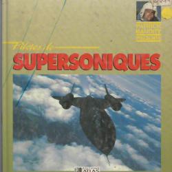 Pilotes de supersoniques , présenté par patrick baudry , aviation , chasse , réaction