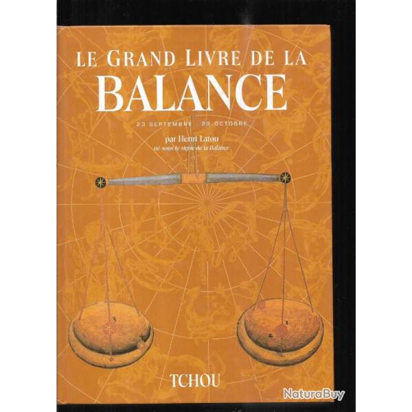 le grand livre de la balance 23 septembre-22 octobre par henri latou , zodiaque