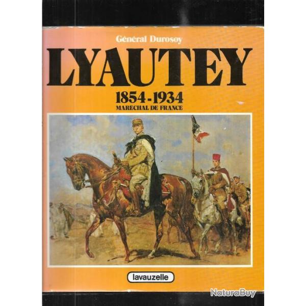 lyautey 1854-1934 marchal de france du gnral durosoy