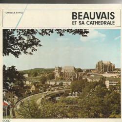 Beauvais et sa cathédrale . denys le sayec régionalisme oise picardie