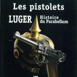 LES PISTOLETS LUGER - Histoire du parabellum  - livre neuf µ