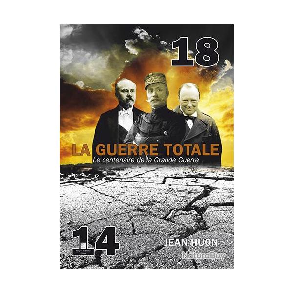 14-18 LA GUERRE TOTALE - LE CENTENAIRE DE LA GRANDE GUERRE
