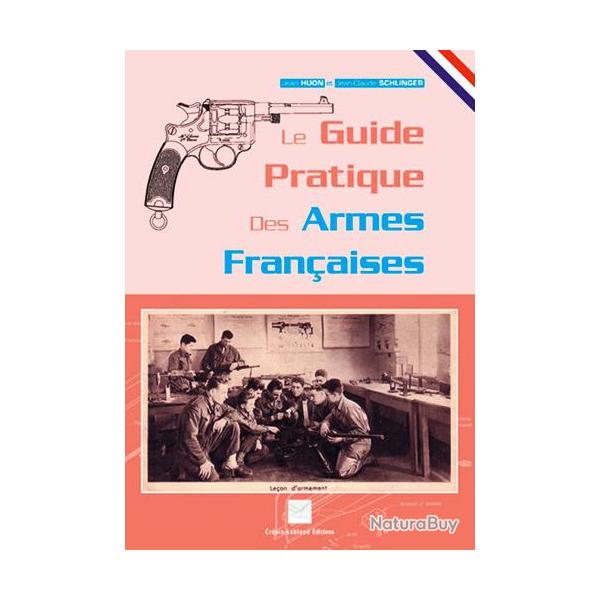 LE GUIDE PRATIQUE DES ARMES FRANCAISES