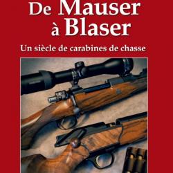 Laurent Bedu --  De Mauser à Blaser : un siècle de carabines de chasse