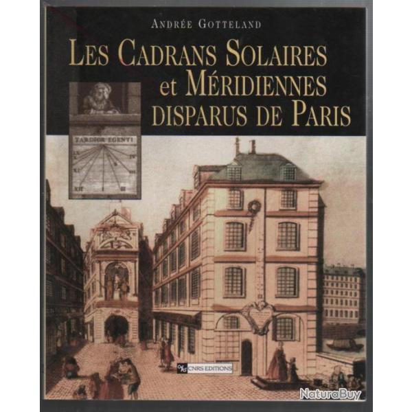 Les cadrans solaires et mridiennes disparus de  paris de andre gotteland  cnrs ditions