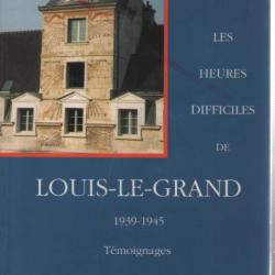les heures difficiles de Louis-Le-Grand 1939-1945.témoignages d'hubert legros