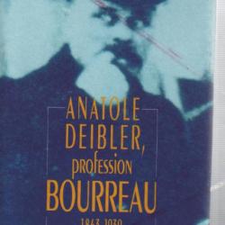 anatole deibler profession bourreau 1863-1939 françois foucart , peine de mort , guillotine