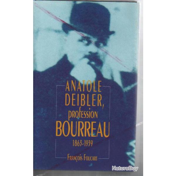 anatole deibler profession bourreau 1863-1939 franois foucart , peine de mort , guillotine