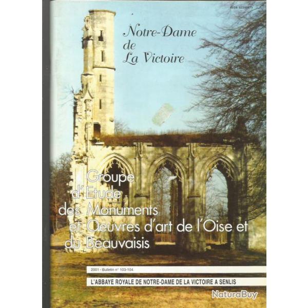 rgionalisme oise l'abbaye royale de Notre-Dame de la victoire .Senlis , bulletin gmob n103-104 ,