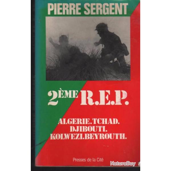 Paras Lgion. Le 2me REP , algrie , tchad, djibouti, kolwezi , beyrouth . Pierre Sergent