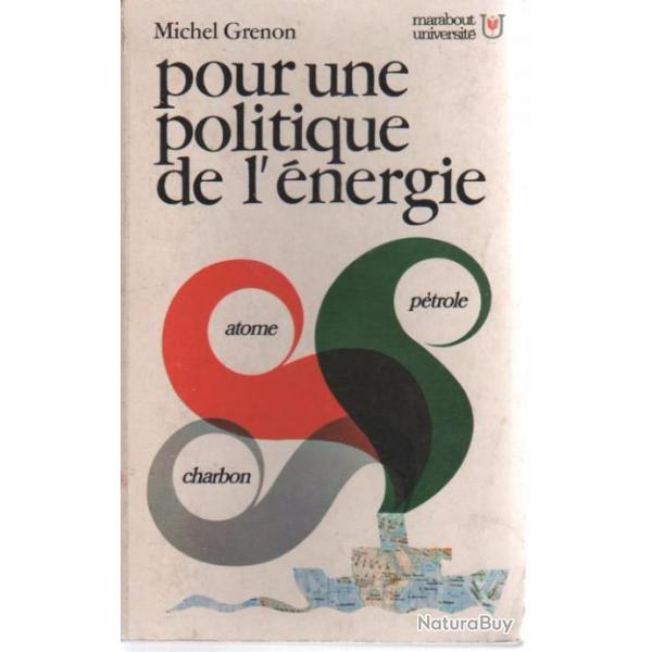 pour une politique de l'nergie , charbon, atome , ptrole de michel grenon