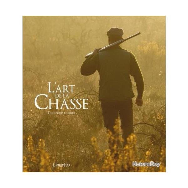 L'ART DE LA CHASSE - TECHNIQUES ET GIBIER - NEUF 