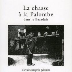 LA CHASSE À LA PALOMBE DANS LE BAZADAIS - L'ART DE CHASSER LA PALOMBE, CONTES ET HISTORIETTES