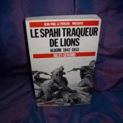 Livre "le spahi traqueur de lions" (Jules GERARD  algerie 1842-1853) DE jean paul LE PERLIER