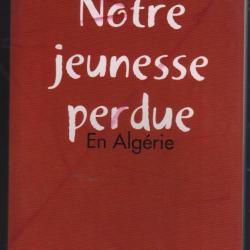 notre jeunesse perdue en algérie (1956-1962) de françis mauro