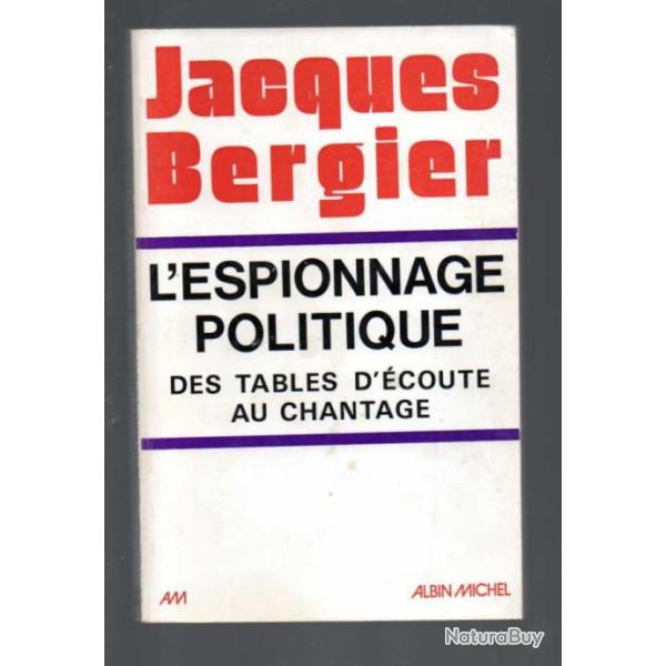 L'espionnage politique des tables d'coutes au chantage de jacques bergier