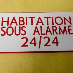 Pancarte  "HABITATION SOUS ALARME 24/24" format 75 x 150 mm fond BLANC TEXTE ROUGE