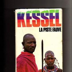 La piste fauve . tribu Mau-Mau + le lion offert  AFRIQUE. Kessel .