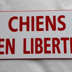 Pancarte "CHIENS EN LIBERTÉ"  format 75 x 150 mm fond BLANC TEXTE ROUGE