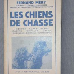 Les chiens de chasse - Fernand Méry - éd. Payot 1951 - Envoi de l'auteur - dressage race élevage