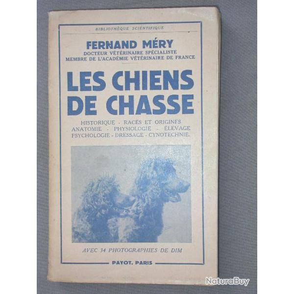 Les chiens de chasse - Fernand Mry - d. Payot 1951 - Envoi de l'auteur - dressage race levage