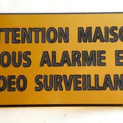 Pancarte  "ATTENTION MAISON SOUS ALARME ET VIDEO SURVEILLANCE" format 75 x 150 mm fond OR