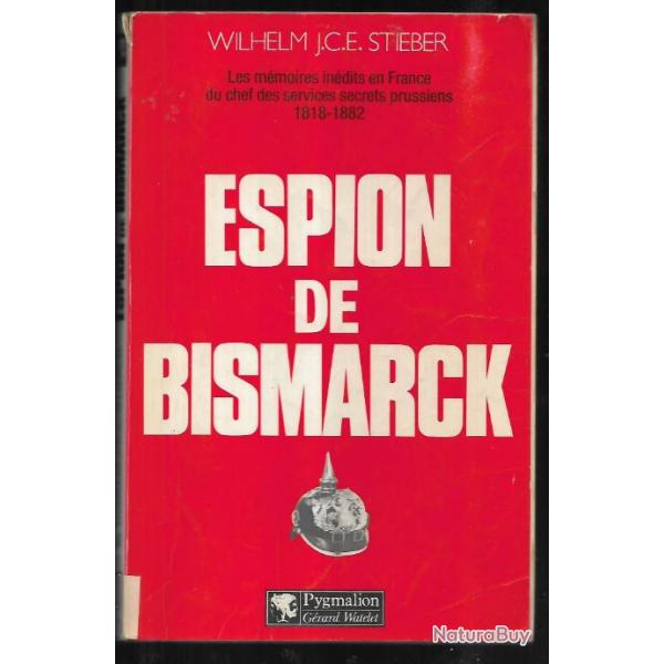 espion de bismarck wilhelm j.c.e.stieber les mmoires indits en france du chef des services secret