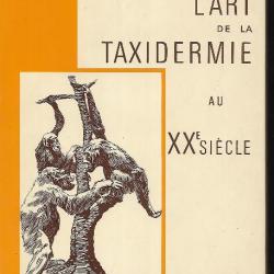 l'art de la taxidermie au XXe siècle de a.boudarel et r.didier