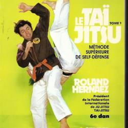 le tai jitsu tome 1 méthode supérieur de self-défense de roland hernaez 6e dan