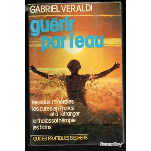 gurir par l'eau de gabriel veraldi , les eaux minrales , les cures en france et  l'tranger ,