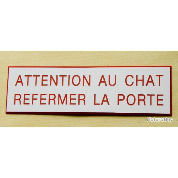 PANNEAU "ATTENTION AU CHAT REFERMER LA PORTE " format 60 x 200 mm fond BLANC TEXTE ROUGE