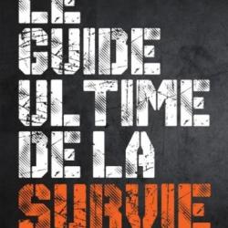 LE GUIDE ULTIME DE LA SURVIE