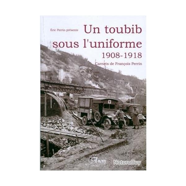 LIVRE "UN TOUBIB SOUS L'UNIFORME" carnets de Franois PERRIN  (ww1, grande guerre)