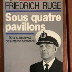 LIVRE "SOUS QUATRE PAVILLONS" (50 ANS AU SERVICE DE LA MARINE ALLEMANDE ) DE FRIEDRICH RUGE