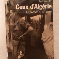 LIVRE "CEUX D'ALGERIE" LE SILENCE ET LA HONTE DE ANDREW ORR