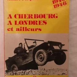 LIVRE "A CHERBOURG, A LONDRES ET AILLEURS" 1940 - 1946 DE ANDRE PICQUENOT