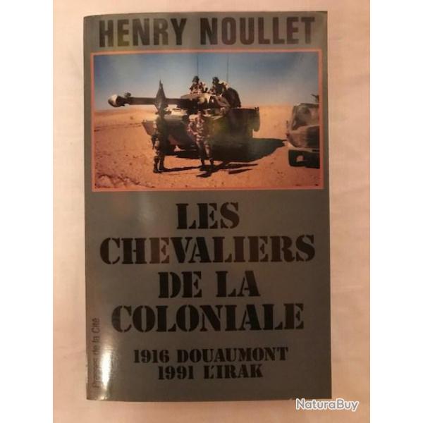 LIVRE "LES CHEVALIERS DE LA COLONIALE" 1916 DOUAUMONT 1991 L'IRAK DE HENRY NOULLET