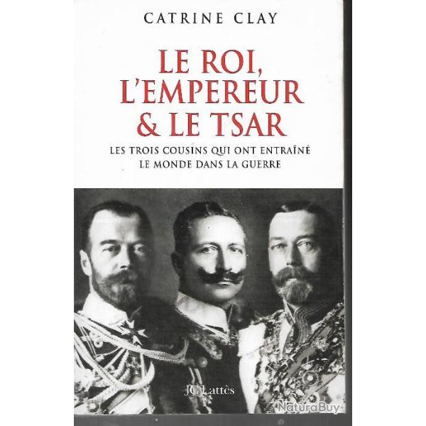 le roi , l'empereur et le tsar , les trois cousins qui ont entrain le monde dans la guerre de catri