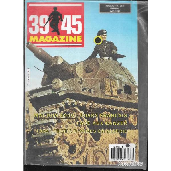 39-45 Magazine n 18 , mai juin 1940 chars franais face aux panzer , 1958 trafic d'armes en algrie