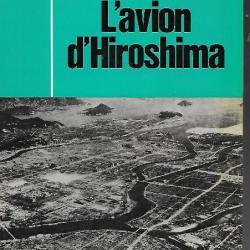 L' avion d'Hiroshima. 6 août 1945. aviation collection ce jour là 6 aout 1945
