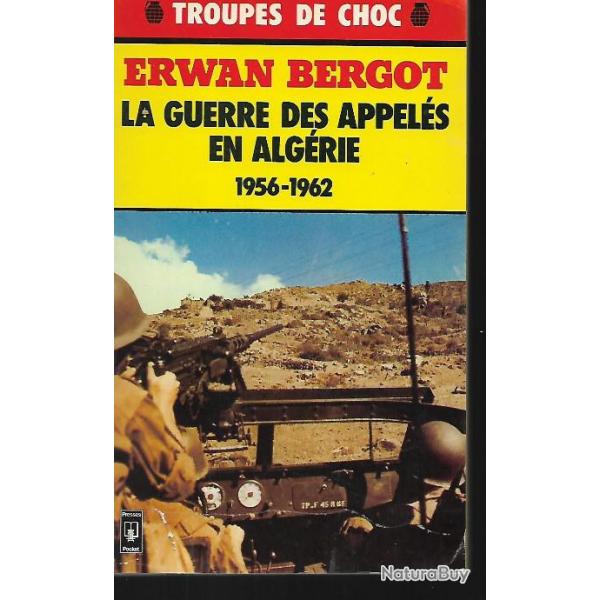 la guerre des appels en algrie 1956-1962  presses pocket erwan bergot troupes de choc