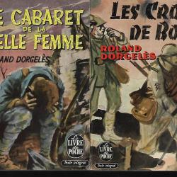 roland dorgelès , le cabaret de la belle femme et les croix de bois , guerre 1918-1918 livre de poch