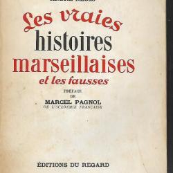 les vraies histoires marseillaises et les fausses d'andré négis préface de marcel pagnol