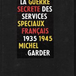 la guerre secrète des services spéciaux français 1935-1945 de michel garder , espions-contre-espions