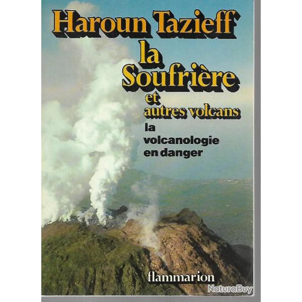 La soufrire et autres volcans la volcanologie en danger  haroun tazieff