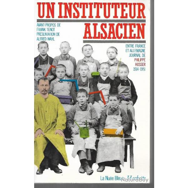 Husser Philippe, Un instituteur alsacien. Entre France et Allemagne, journal 1914-1951